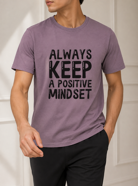 ALWAYS KEEP A POSITIVE MINDSET ROUND NECK T-SHIRT BY SNAZZY